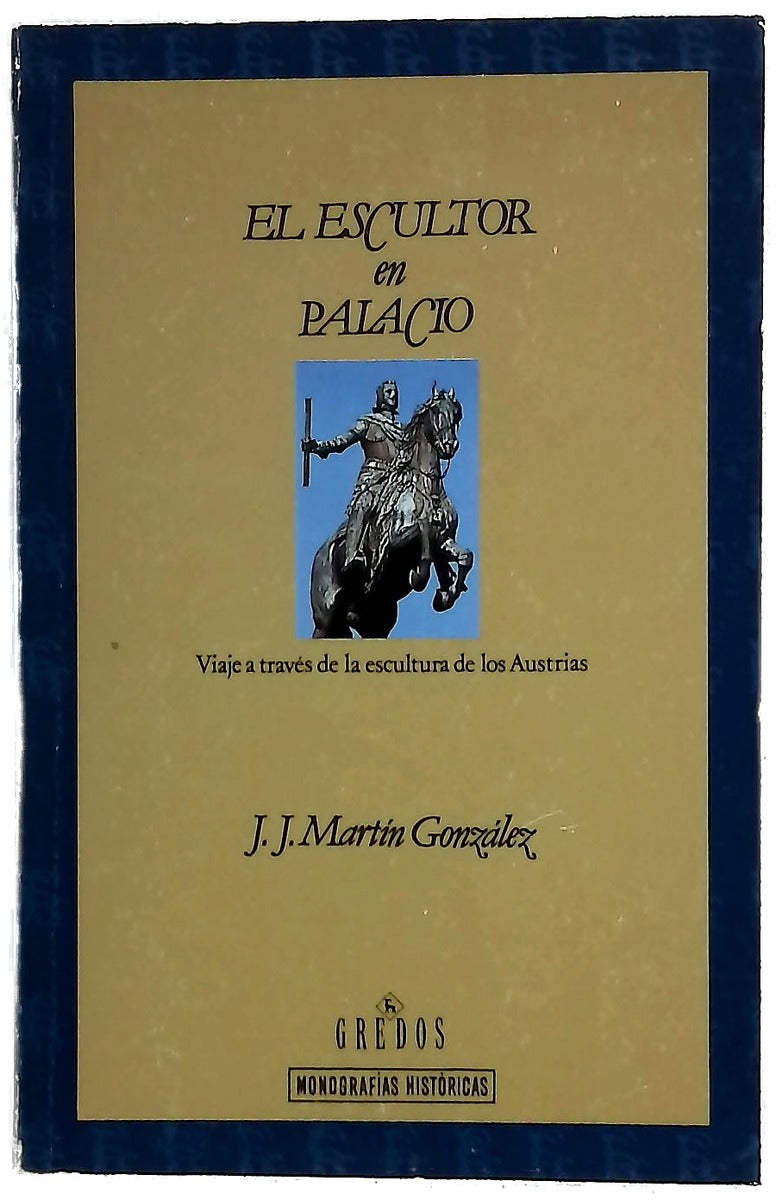 El escultor en palacio (viaje a través de la escultura de los Austrias)