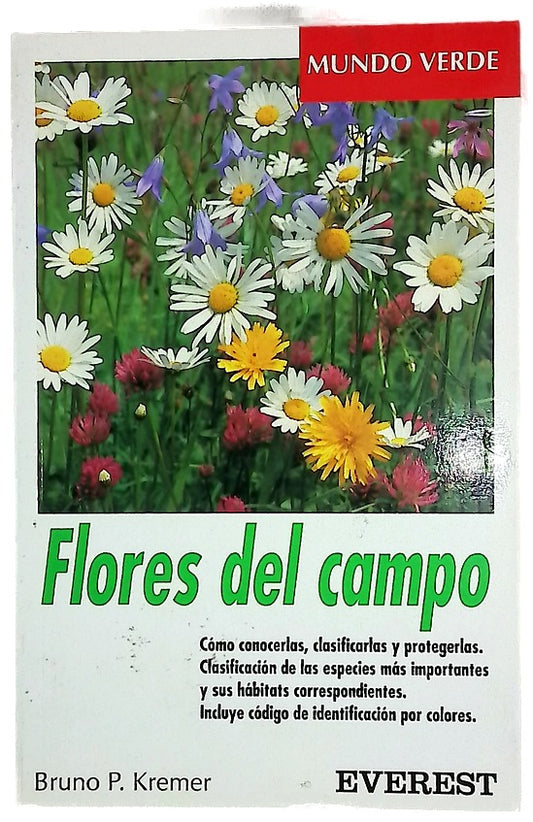 Flores del campo cómo conocerlas, clasificarlas y protegerlas : las flores del campo más importantes y los más bellos prados de Europa