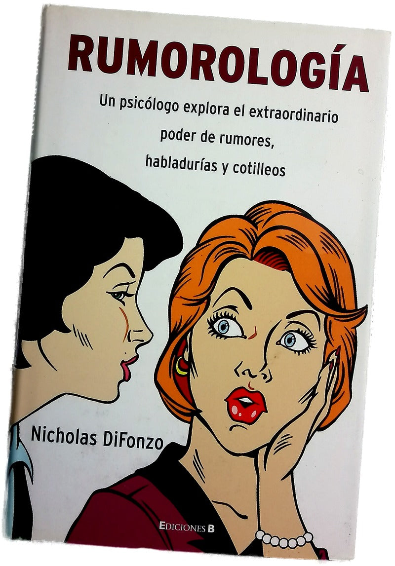 Rumorología un psicólogo explora el extraordinario poder de los rumores, habladurías y cotilleos