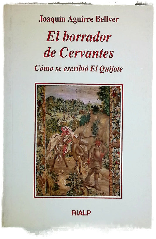 El borrador de Cervantes cómo se escribió el Quijote