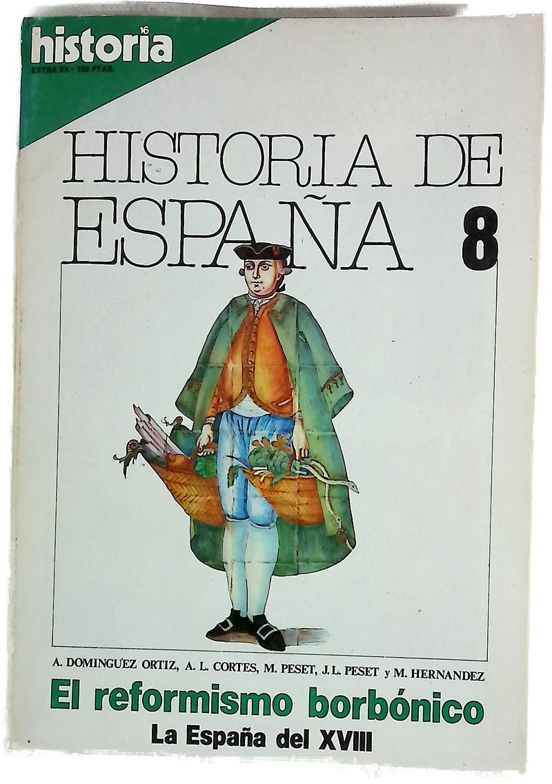 HISTORIA 16. Extra XX. HISTORIA DE ESPAÑA 8. El reformismo Borbónico La España del XVIII