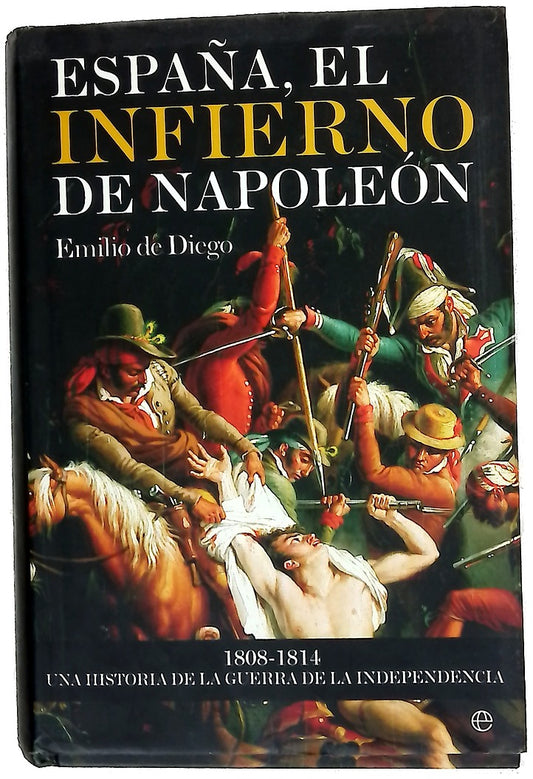 España, el infierno de Napoleón 1808-1814, una historia de la Guerra de Independencia
