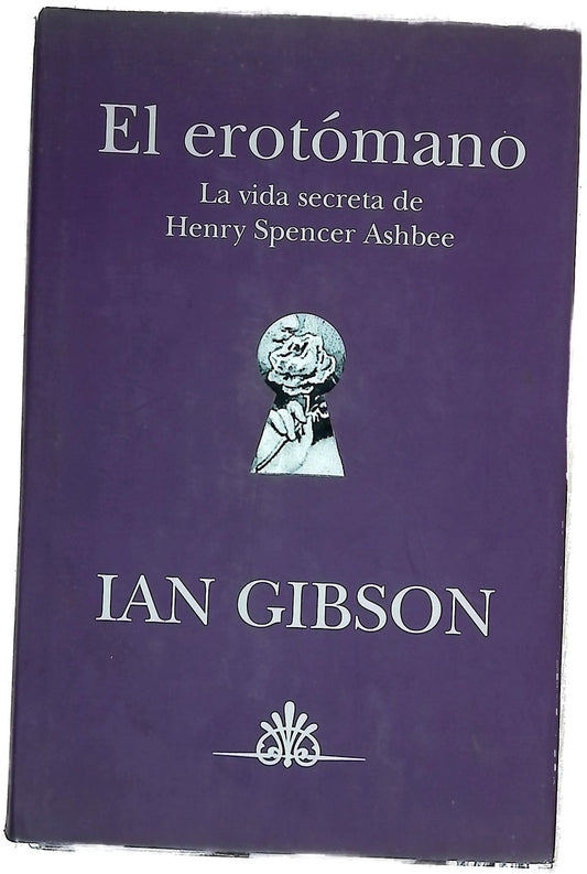 El erotómano la vida secreta de Henry Spencer Ashbee
