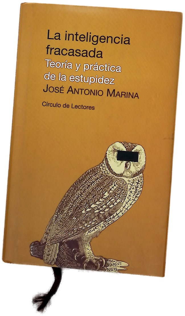 La inteligencia fracasada teoría y práctica de la estupidez