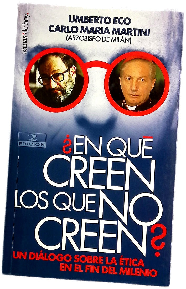 ¿En qué creen los que no creen? un diálogo sobre la ética en el fin del milenio