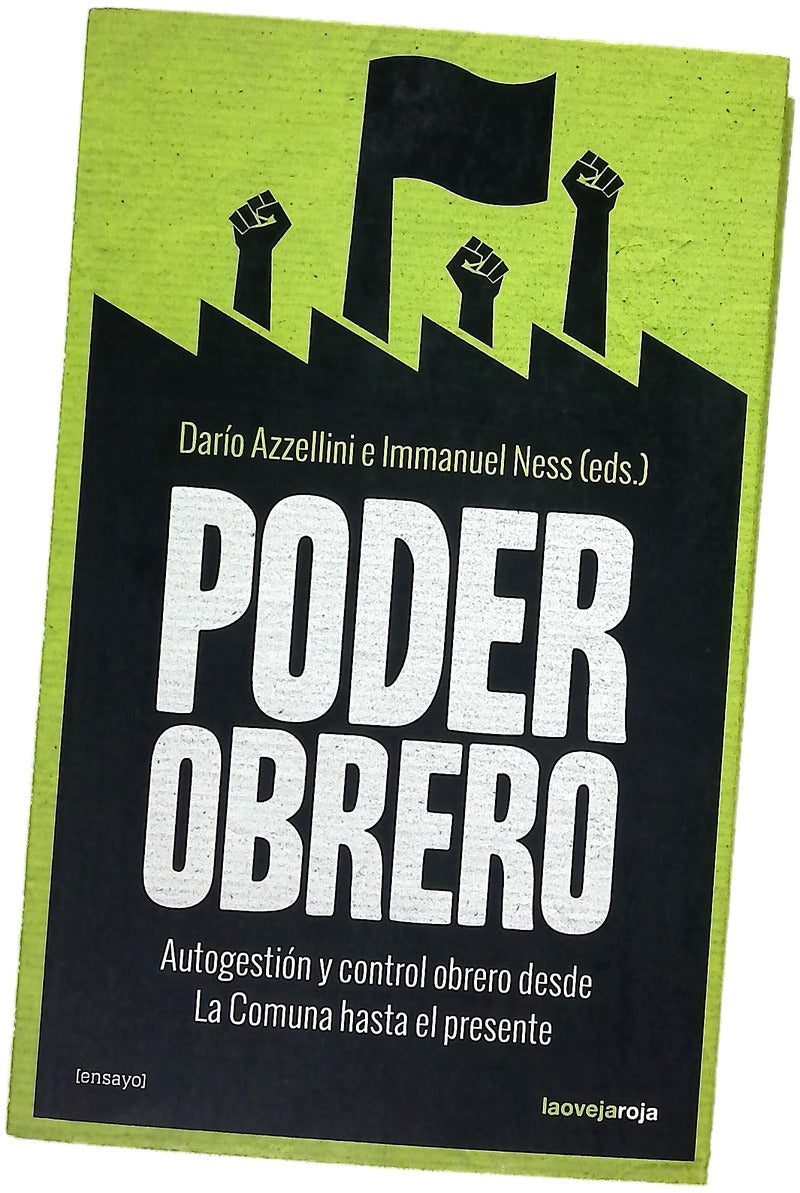 Poder obrero : control y autogestión obrera desde La Comuna hasta el presente