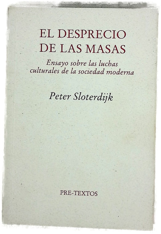 El desprecio de las masas ensayo sobre las luchas culturales de la sociedad moderna