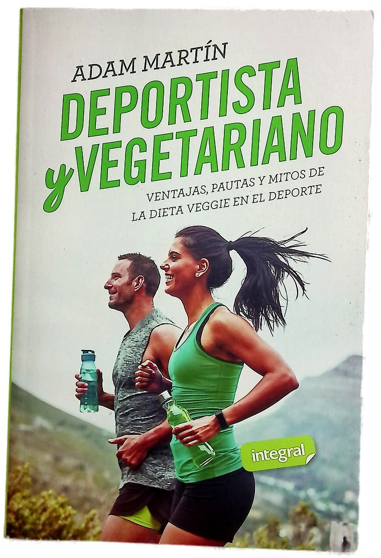 Deportista y vegetariano : ventajas, pautas y mitos de la dieta veggie en el deporte