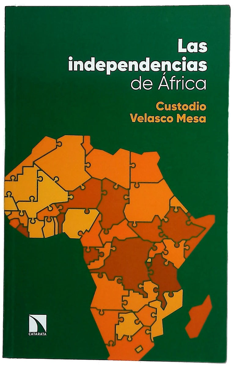 Las independencias de África : de las primeras resistencias anticoloniales a la formación de los nuevos estados