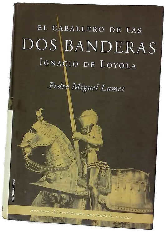 El caballero de las dos banderas Ignacio de Loyola