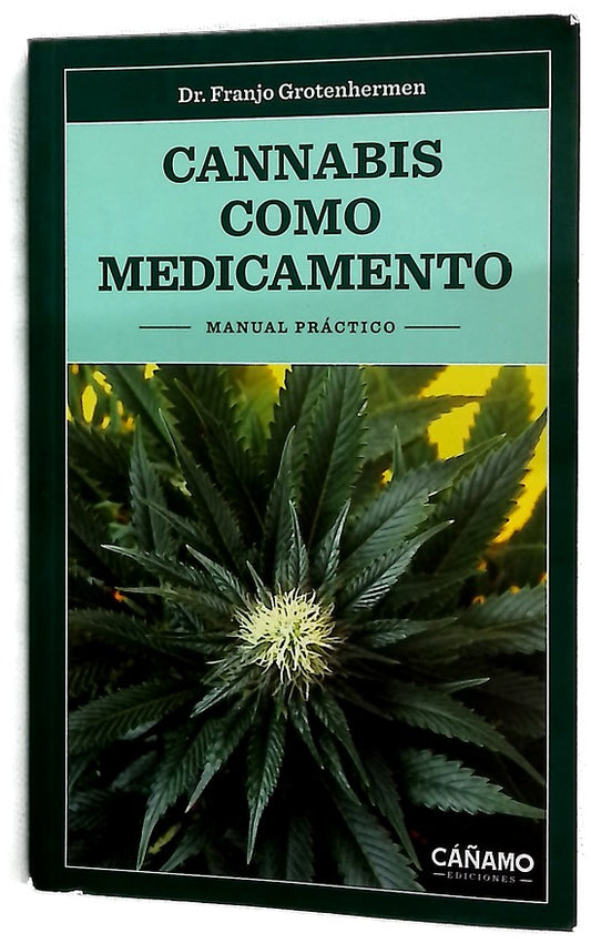 Cannabis como medicamento : manual práctico