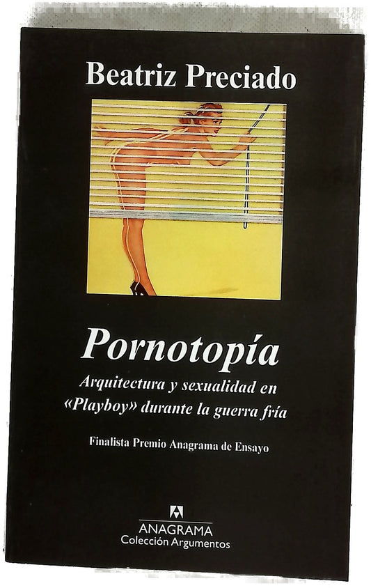 Pornotopía arquitectura y sexualidad en "Playboy" durante la Guerra Fría
