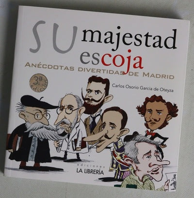 Su majestad escoja : anécdotas divertidas de Madrid