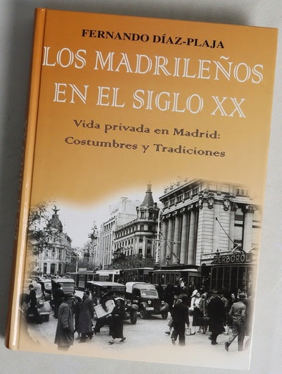 Los madrileños en el siglo XX vida privada en Madrid : costumbres y tradiciones