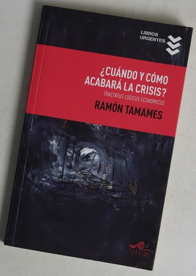 ¿Cuándo y cómo acabará la crisis? (tractatus logicus economicus)