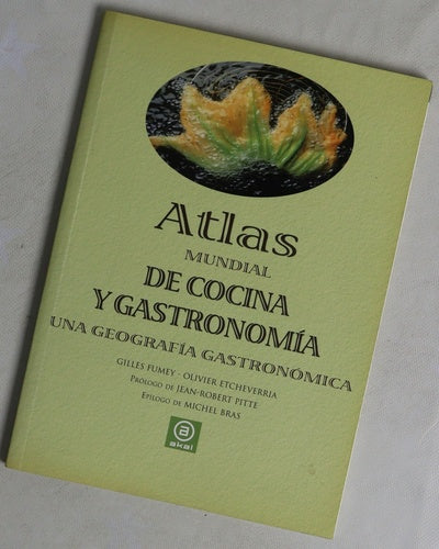 Atlas mundial de cocina y gastronomía una geografía gastronómica