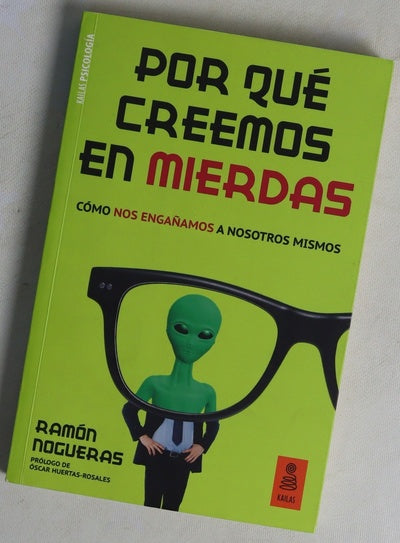 Por qué creemos en mierdas : cómo nos engañamos a nosotros mismos