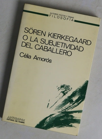 Sören Kierkegaard o La subjetividad del caballero un estudio a la luz de las paradojas del patriarcado