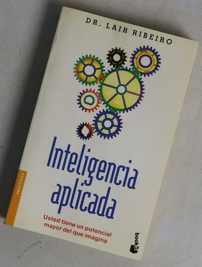 Inteligencia aplicada : usted tiene un potencial mayor del que imagina