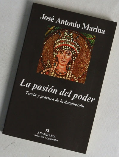 La pasión del poder teoría y práctica de la dominación