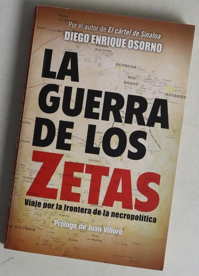 La guerra de los Zetas : viaje por la frontera de la necropolítica