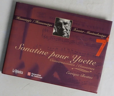 Sonatine pour Yvette conversaciones : homenaje a Xavier Montsalvatge = converses : homenatge a Xavier Montsalvatge