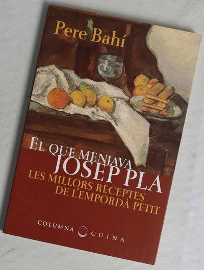 El que menjava Josep Pla les millors receptes de l'Empordà Petit