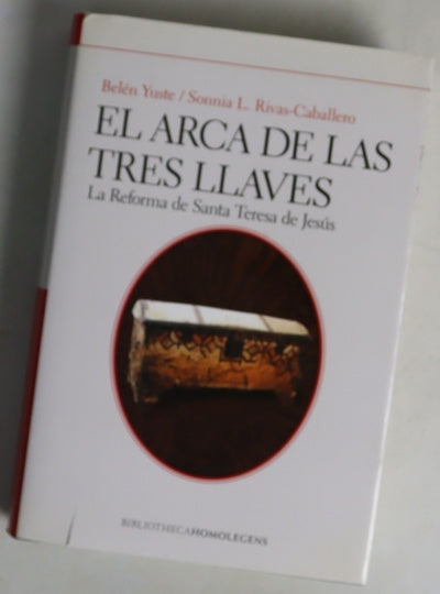 El arca de las tres llaves la reforma de Santa Teresa de Jesús