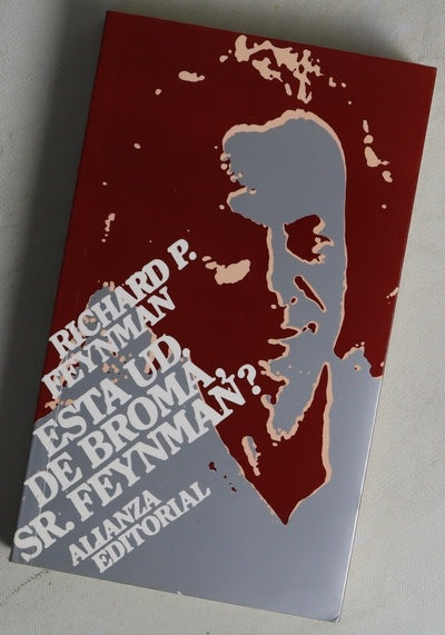 ¿Está Vd. de broma, Sr. Feynman? aventuras de un curioso personaje tal como le fueron referidas a Ralph Leighton