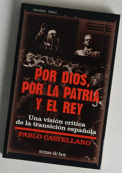 Por Dios, por la patria y el rey una visión crítica de la transición española