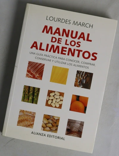 Manual de los alimentos una guía práctica para conocer, comprar, conservar y utilizar los alimentos