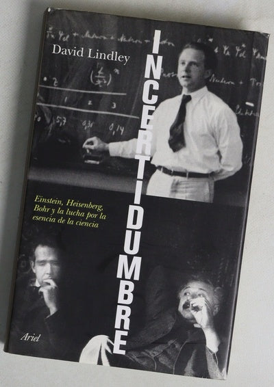 Incertidumbre Einstein, Heisenberg, Bohr y la lucha por la esencia de la ciencia
