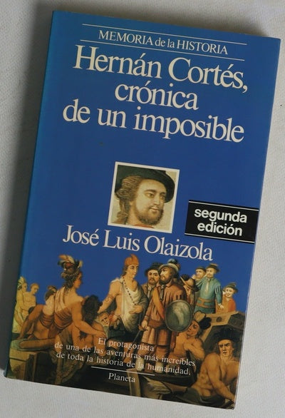 Hernán Cortés, crónica de un imposible