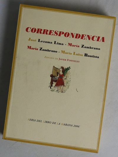 Correspondencia entre José Lezama Lima y María Zambrano y entre María Zambrano y María Luisa Bautista