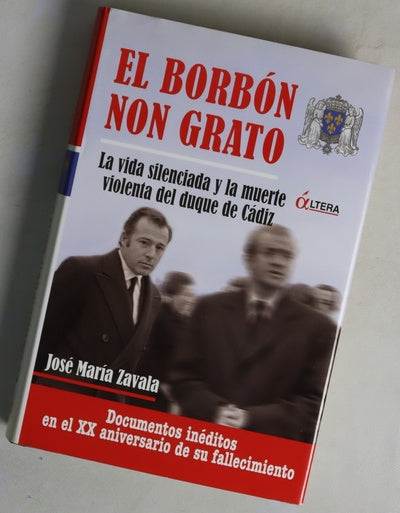 El Borbón non grato la vida silenciada y la muerte violenta del duque de Cádiz