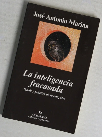 La inteligencia fracasada teoría y práctica de la estupidez