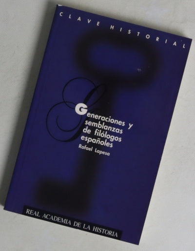 Generaciones y semblanzas de claros varones y gentiles damas que ilustraron la filología hispánica de nuestro siglo