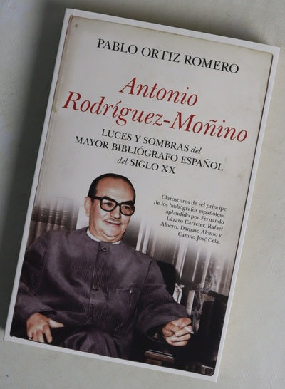 Antonio Rodríguez-Moñino : luces y sombras del mayor bibliógrafo español del siglo XX
