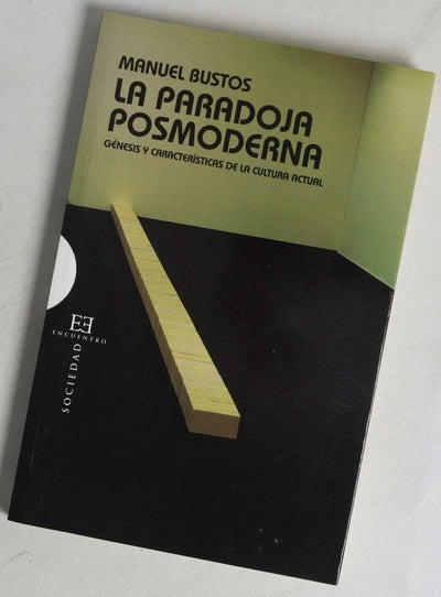La paradoja posmoderna : génesis y características de la cultura actual