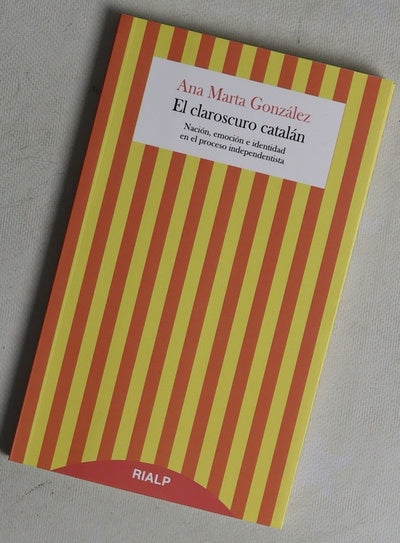 El claroscuro catalán : nación, emoción e identidad en el proceso independentista