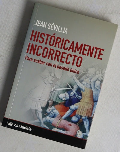 Históricamente incorrecto para acabar con el pasado único