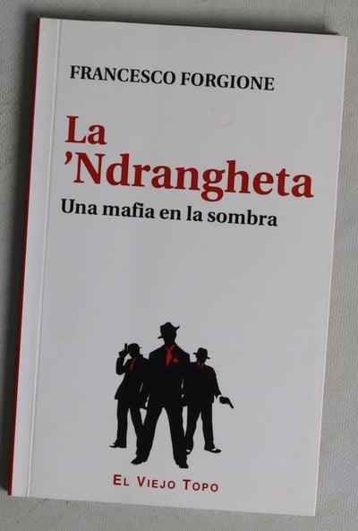La 'Ndrangheta : una mafia en la sombra