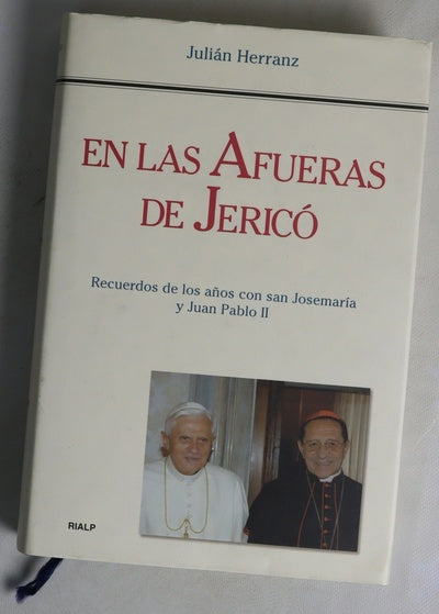 En las afueras de Jericó recuerdos de los años con san Josemaría y Juan Pablo II