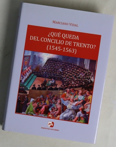 ¿Qué queda del Concilio de Trento? (1545-1563) : revisión de un paradigma teológico-pastoral de largo alcance : a los 450 años