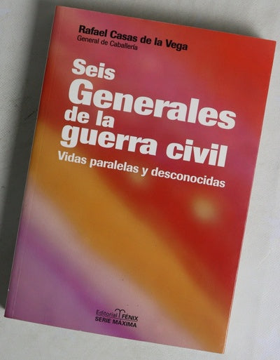 Seis generales de la guerra civil vidas paralelas y desconocidas