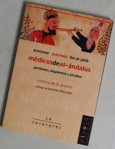 Médicos de Al-Ándalus perfumes, ungüentos y jarabes : Avenzoar, Averroes, Ibn al-Jatib
