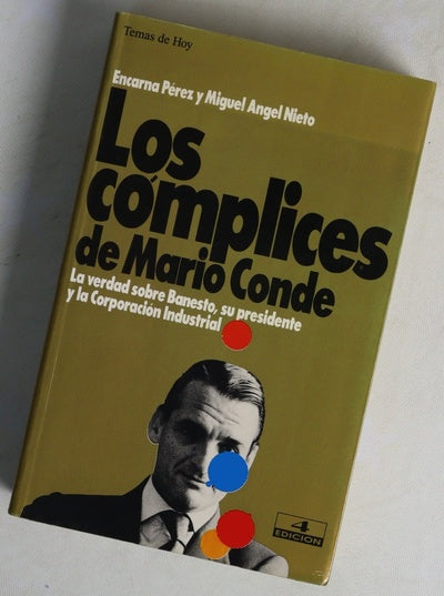 Los cómplices de Mario Conde la verdad sobre Banesto, su presidente y la corporación industrial