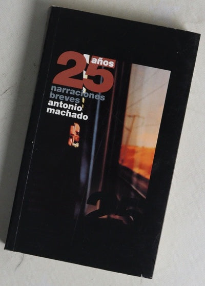 Narraciones breves "Antonio Machado", 25 años
