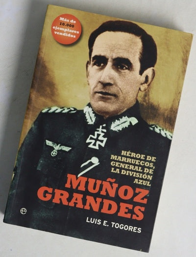 Muñoz Grandes : héroe de Marruecos, general de la División Azul