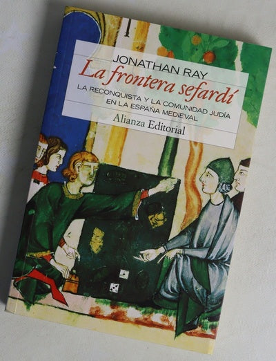 La frontera sefardí la Reconquista y la comunidad judía en la España medieval